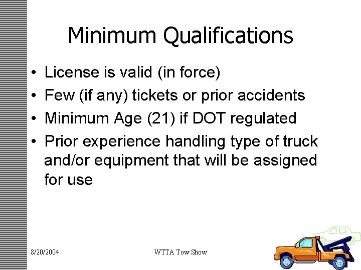 Minimum Qualifications • • License is valid (in force) Few (if any) tickets or