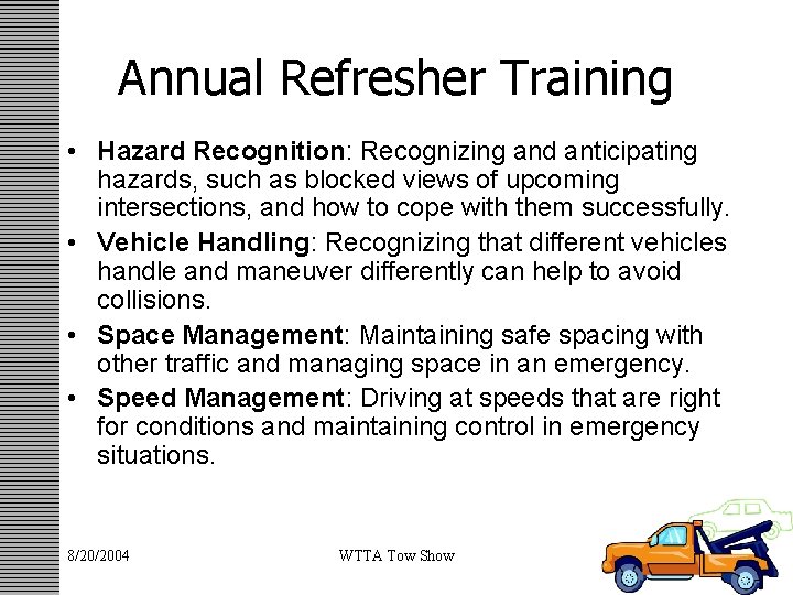 Annual Refresher Training • Hazard Recognition: Recognizing and anticipating hazards, such as blocked views