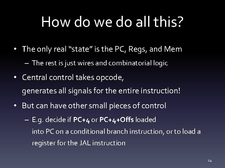 How do we do all this? • The only real “state” is the PC,