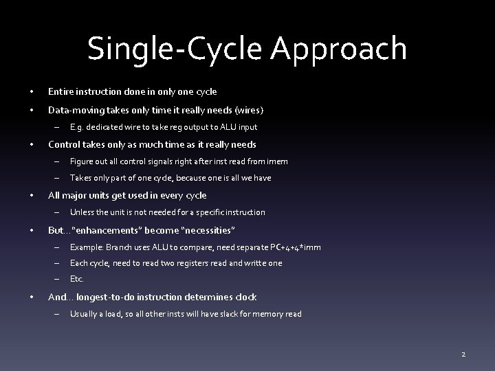 Single-Cycle Approach • Entire instruction done in only one cycle • Data-moving takes only