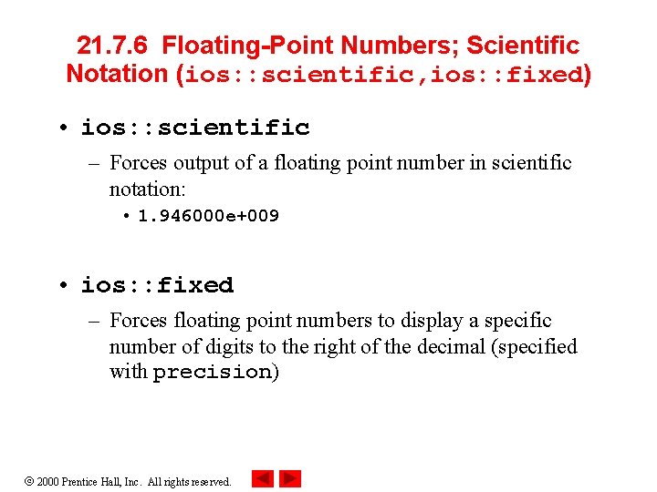 21. 7. 6 Floating-Point Numbers; Scientific Notation (ios: : scientific, ios: : fixed) •