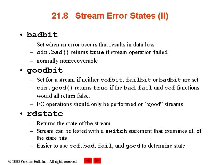 21. 8 Stream Error States (II) • badbit – Set when an error occurs