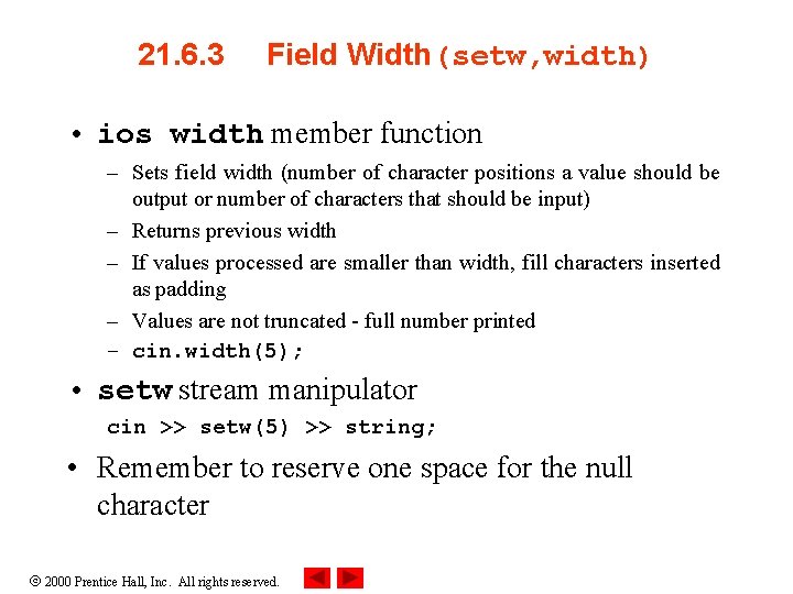 21. 6. 3 Field Width(setw, width) • ios width member function – Sets field