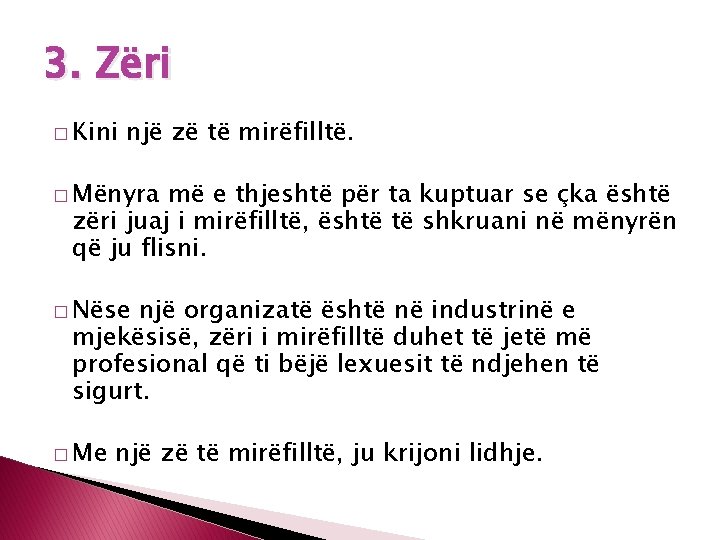 3. Zëri � Kini një zë të mirëfilltë. � Mënyra më e thjeshtë për