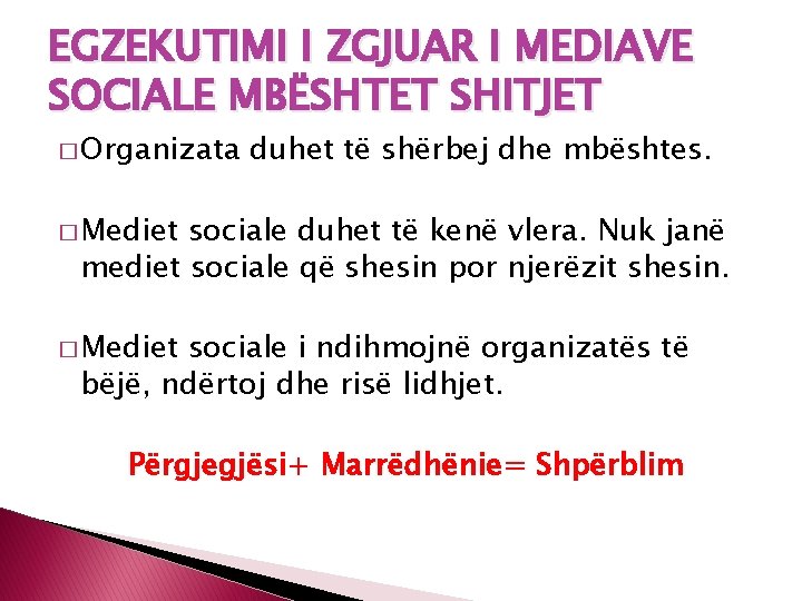 EGZEKUTIMI I ZGJUAR I MEDIAVE SOCIALE MBËSHTET SHITJET � Organizata duhet të shërbej dhe