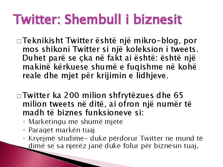 Twitter: Shembull i biznesit � Teknikisht Twitter është një mikro-blog, por mos shikoni Twitter