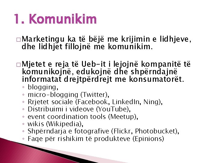 1. Komunikim � Marketingu ka të bëjë me krijimin e lidhjeve, dhe lidhjet fillojnë