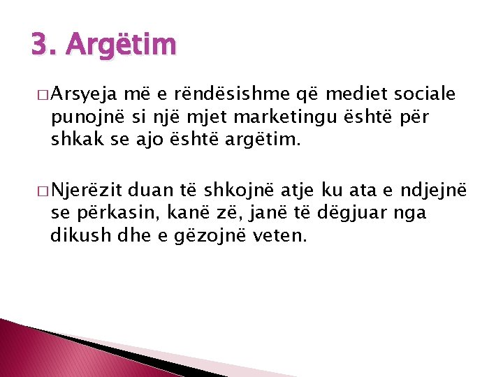 3. Argëtim � Arsyeja më e rëndësishme që mediet sociale punojnë si një mjet