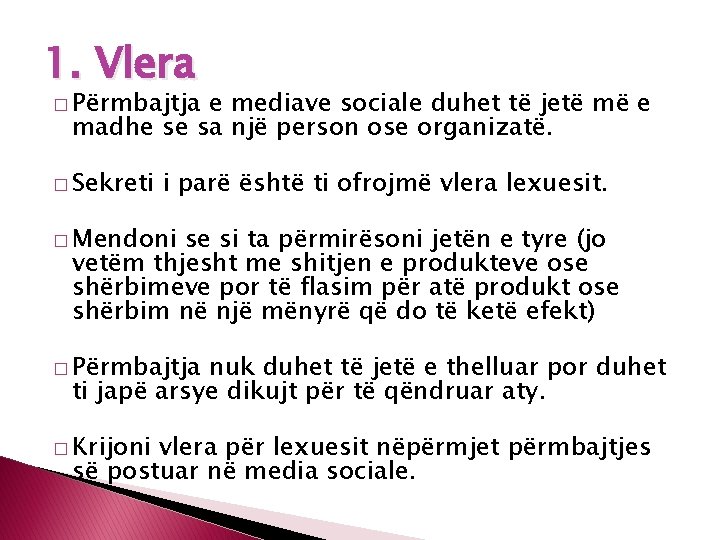 1. Vlera � Përmbajtja e mediave sociale duhet të jetë më e madhe se