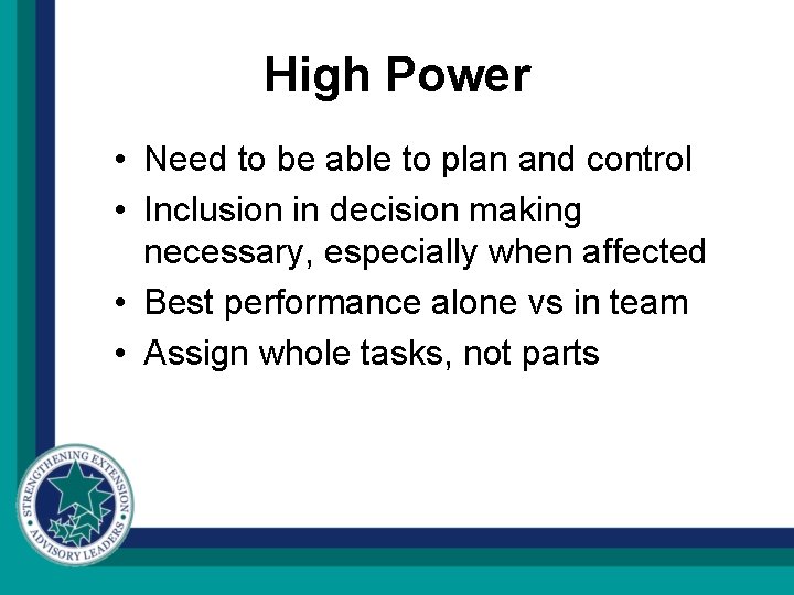 High Power • Need to be able to plan and control • Inclusion in