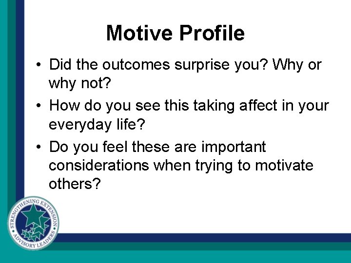 Motive Profile • Did the outcomes surprise you? Why or why not? • How