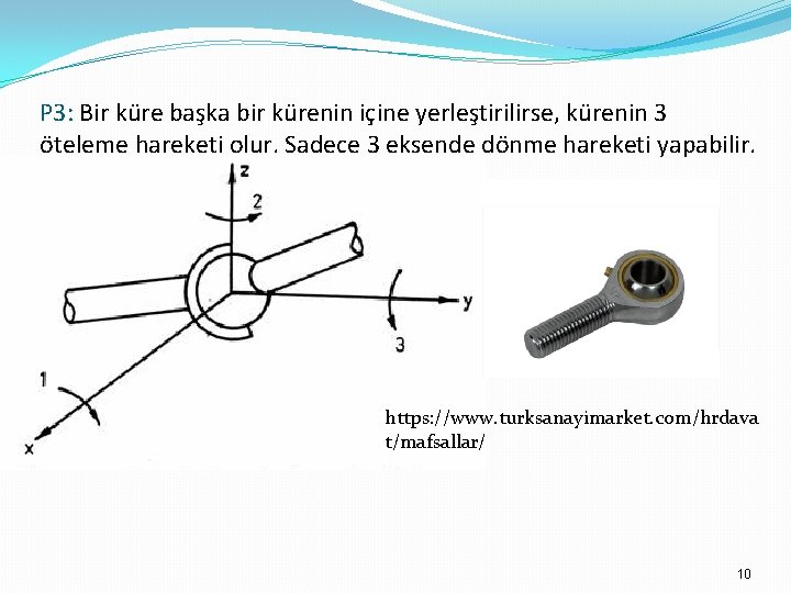 P 3: Bir küre başka bir kürenin içine yerleştirilirse, kürenin 3 öteleme hareketi olur.