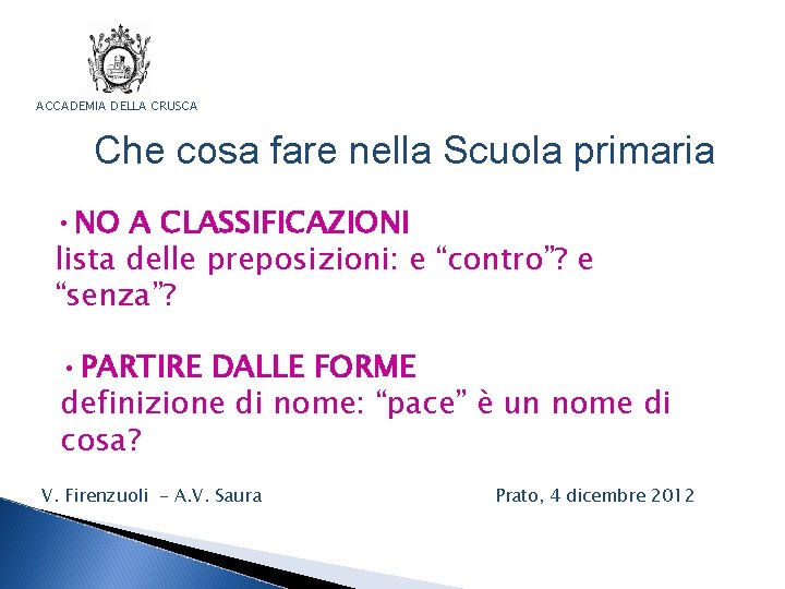 ACCADEMIA DELLA CRUSCA Che cosa fare nella Scuola primaria • NO A CLASSIFICAZIONI lista