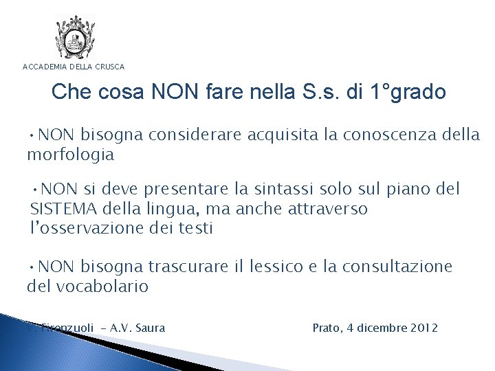 ACCADEMIA DELLA CRUSCA Che cosa NON fare nella S. s. di 1°grado • NON