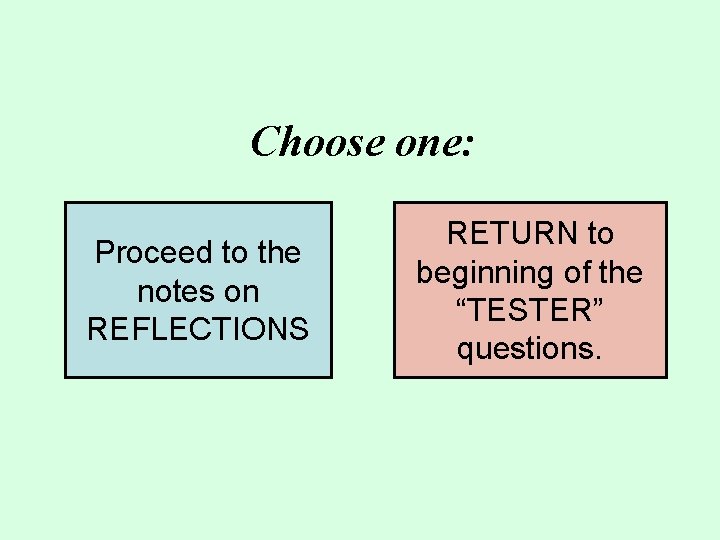 Choose one: Proceed to the notes on REFLECTIONS © Don Clark RETURN to beginning