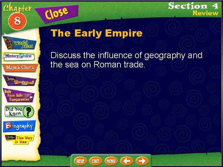 The Early Empire Discuss the influence of geography and the sea on Roman trade.