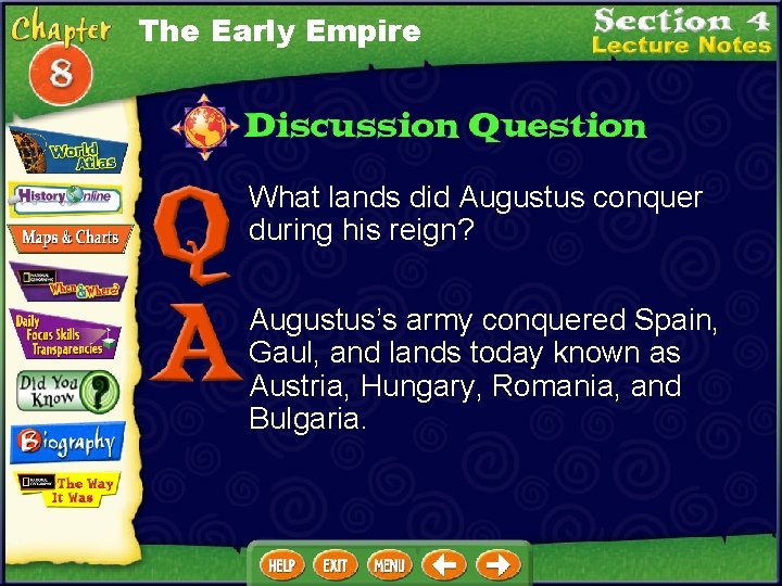 The Early Empire What lands did Augustus conquer during his reign? Augustus’s army conquered