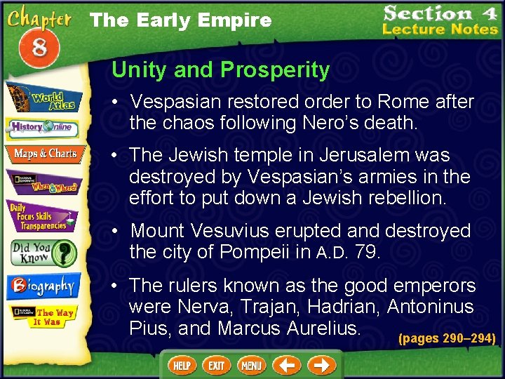 The Early Empire Unity and Prosperity • Vespasian restored order to Rome after the