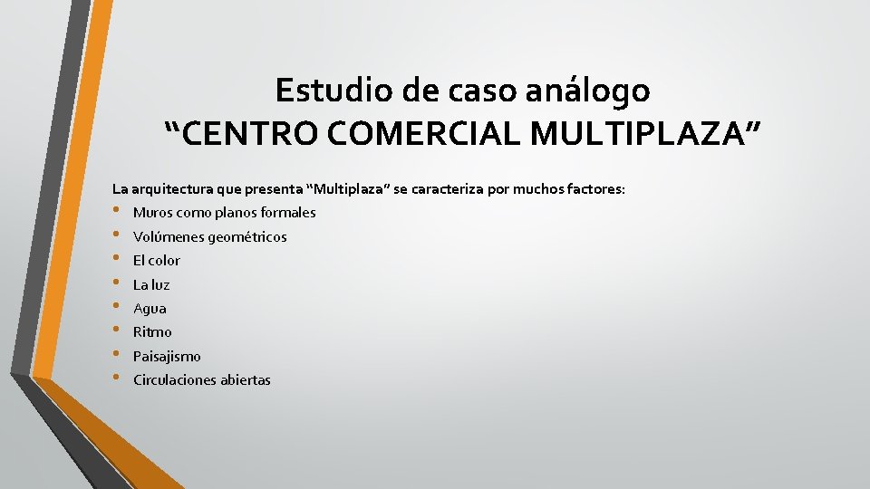 Estudio de caso análogo “CENTRO COMERCIAL MULTIPLAZA” La arquitectura que presenta “Multiplaza” se caracteriza