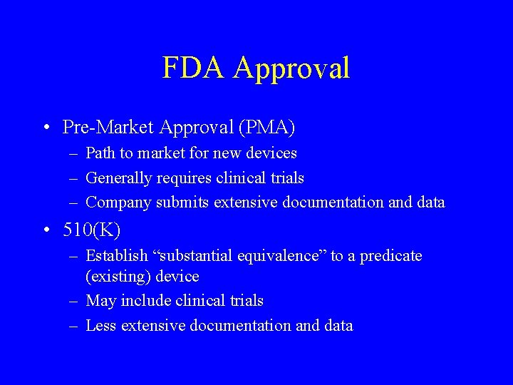 FDA Approval • Pre-Market Approval (PMA) – Path to market for new devices – FDA Approval • Pre-Market Approval (PMA) – Path to market for new devices –