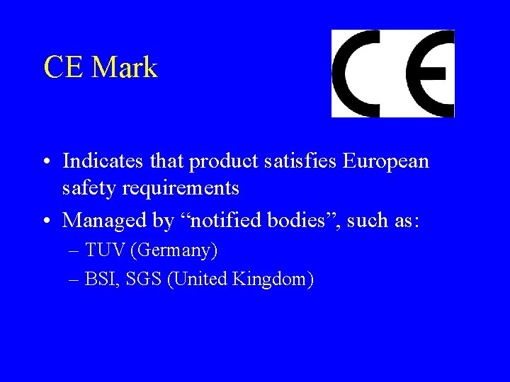 CE Mark • Indicates that product satisfies European safety requirements • Managed by “notified CE Mark • Indicates that product satisfies European safety requirements • Managed by “notified