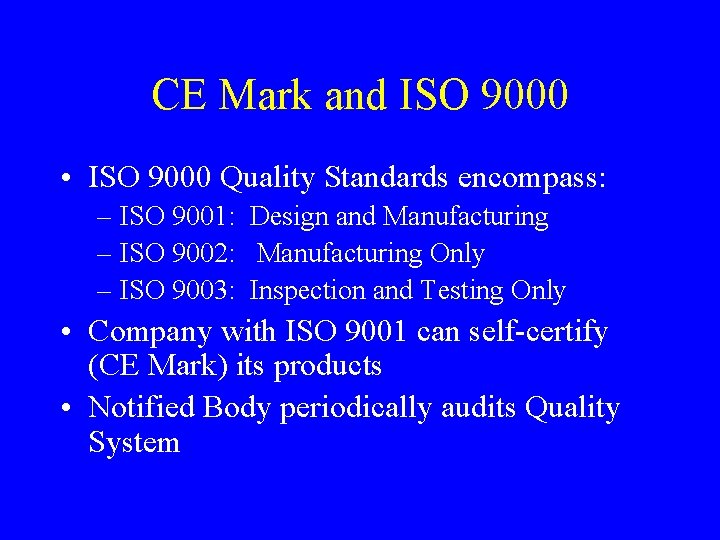 CE Mark and ISO 9000 • ISO 9000 Quality Standards encompass: – ISO 9001: CE Mark and ISO 9000 • ISO 9000 Quality Standards encompass: – ISO 9001: