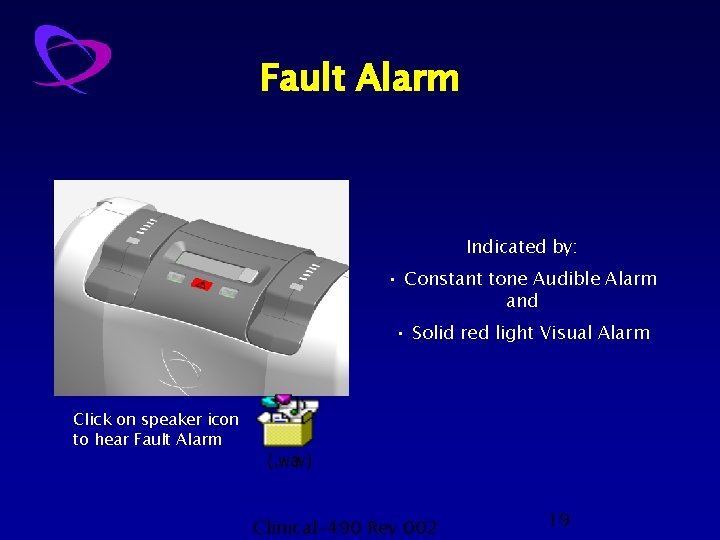 Fault Alarm Indicated by: • Constant tone Audible Alarm and • Solid red light