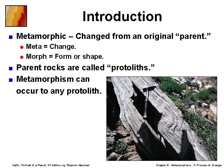 Introduction < Metamorphic – Changed from an original “parent. ” = Meta = Change.