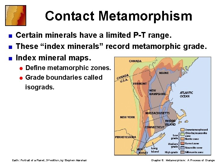 Contact Metamorphism Certain minerals have a limited P-T range. < These “index minerals” record