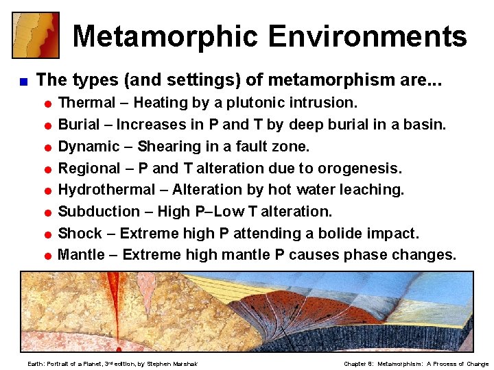 Metamorphic Environments < The types (and settings) of metamorphism are. . . = Thermal