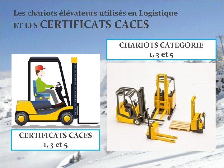 Les chariots élévateurs utilisés en Logistique ET LES CERTIFICATS CACES CHARIOTS CATEGORIE 1, 3