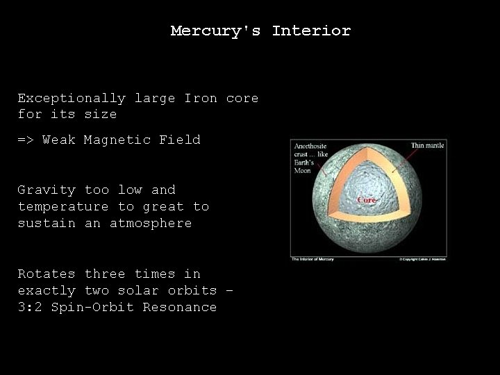 Mercury's Interior Exceptionally large Iron core for its size => Weak Magnetic Field Gravity