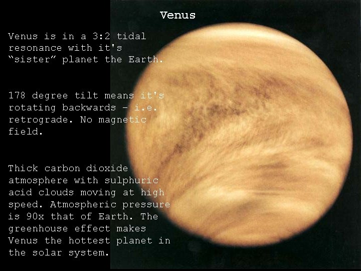 Venus is in a 3: 2 tidal resonance with it's “sister” planet the Earth.