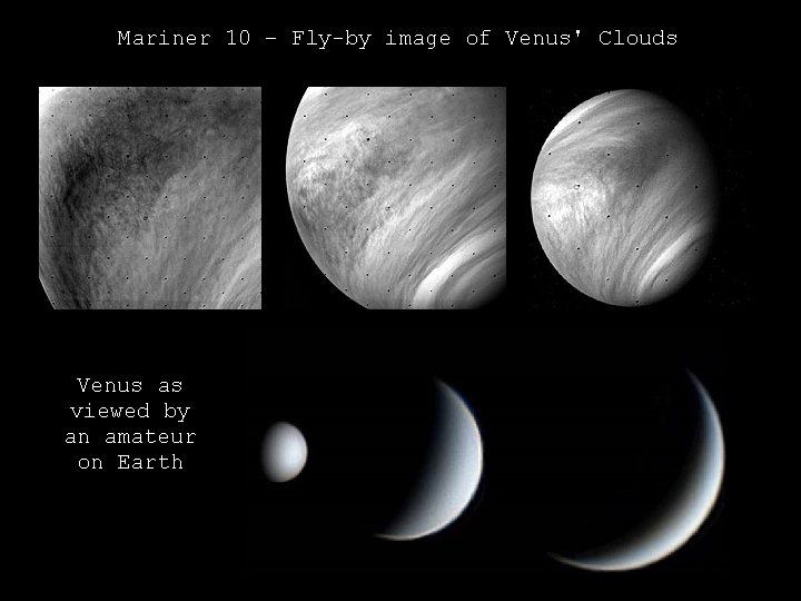 Mariner 10 – Fly-by image of Venus' Clouds Venus as viewed by an amateur