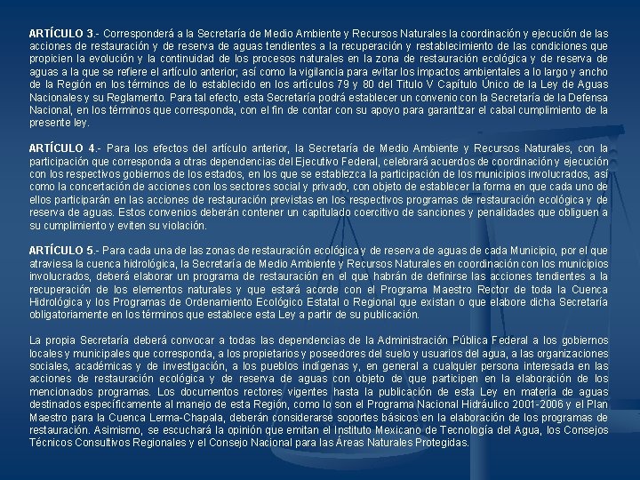 ARTÍCULO 3. - Corresponderá a la Secretaría de Medio Ambiente y Recursos Naturales la