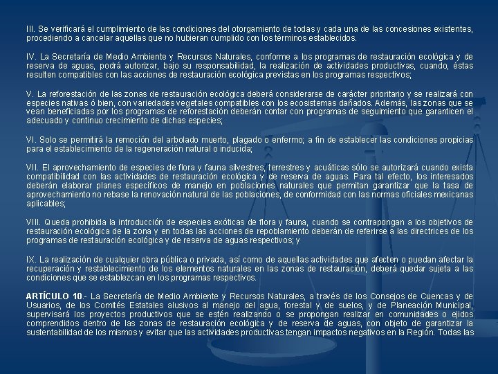 III. Se verificará el cumplimiento de las condiciones del otorgamiento de todas y cada