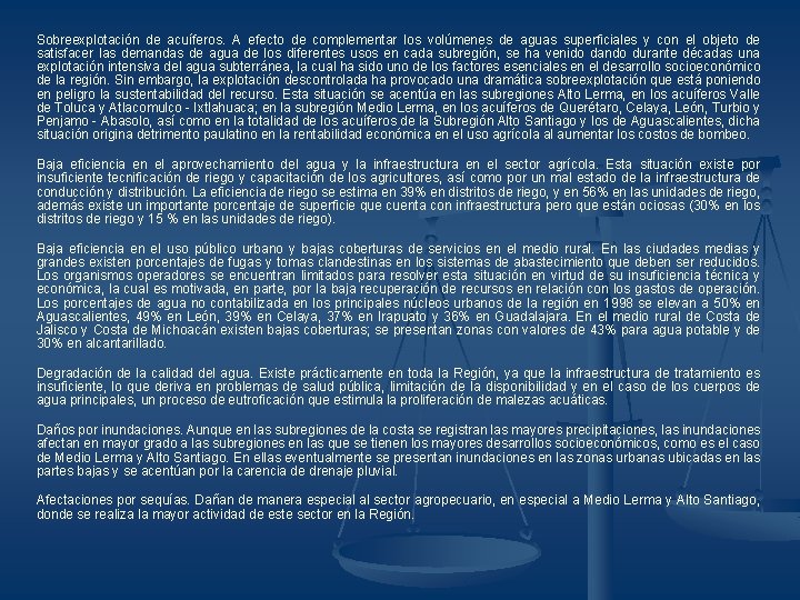 Sobreexplotación de acuíferos. A efecto de complementar los volúmenes de aguas superficiales y con