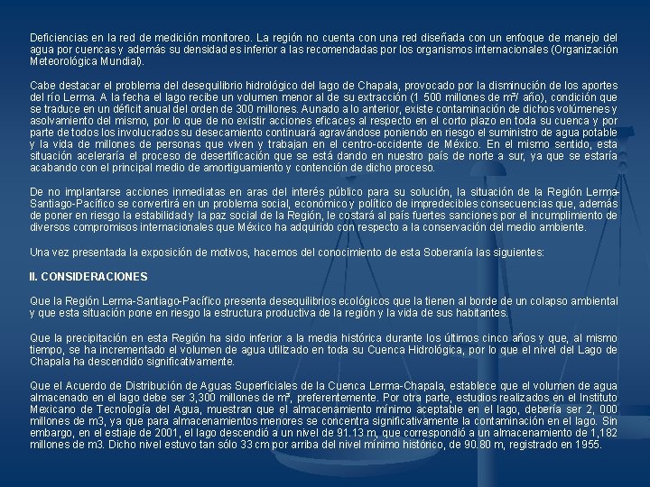 Deficiencias en la red de medición monitoreo. La región no cuenta con una red