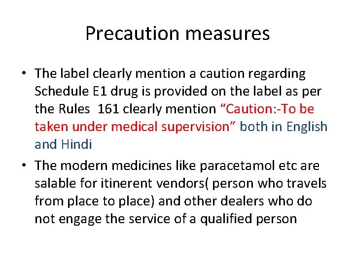 Precaution measures • The label clearly mention a caution regarding Schedule E 1 drug