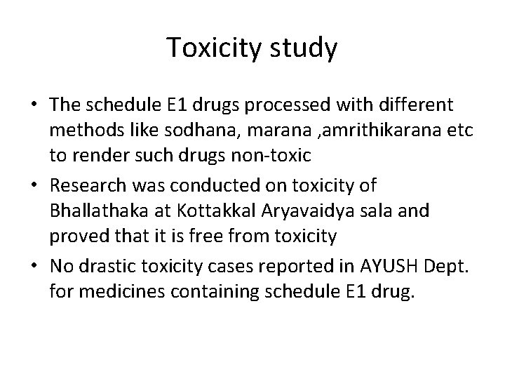 Toxicity study • The schedule E 1 drugs processed with different methods like sodhana,
