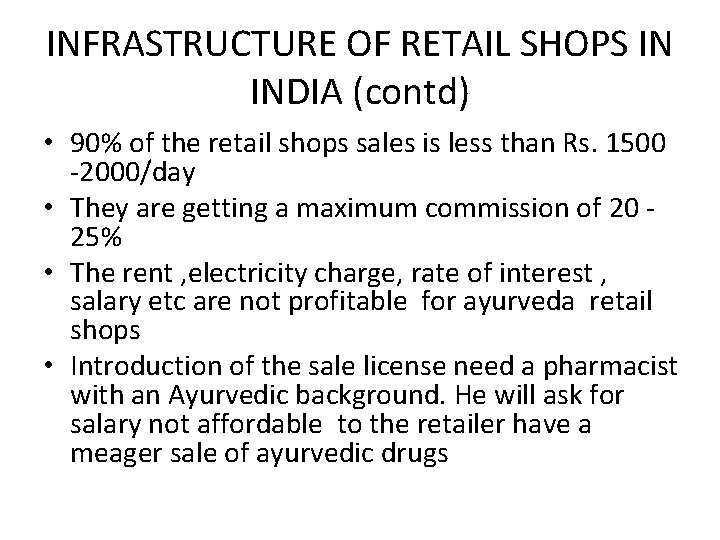 INFRASTRUCTURE OF RETAIL SHOPS IN INDIA (contd) • 90% of the retail shops sales
