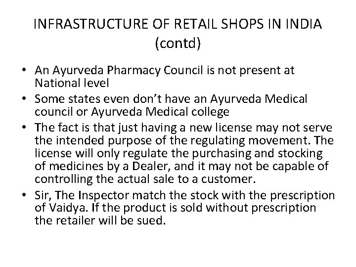 INFRASTRUCTURE OF RETAIL SHOPS IN INDIA (contd) • An Ayurveda Pharmacy Council is not