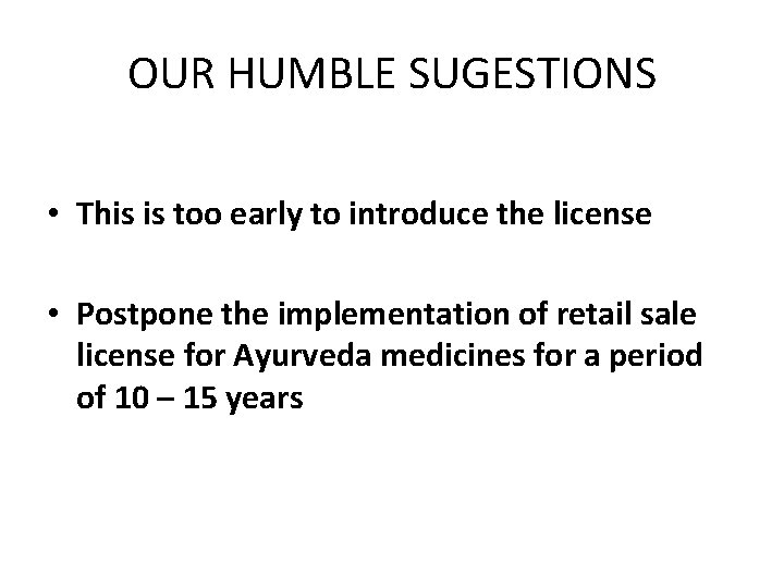 OUR HUMBLE SUGESTIONS • This is too early to introduce the license • Postpone