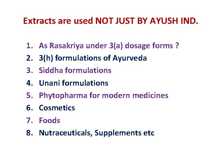Extracts are used NOT JUST BY AYUSH IND. 1. 2. 3. 4. 5. 6.