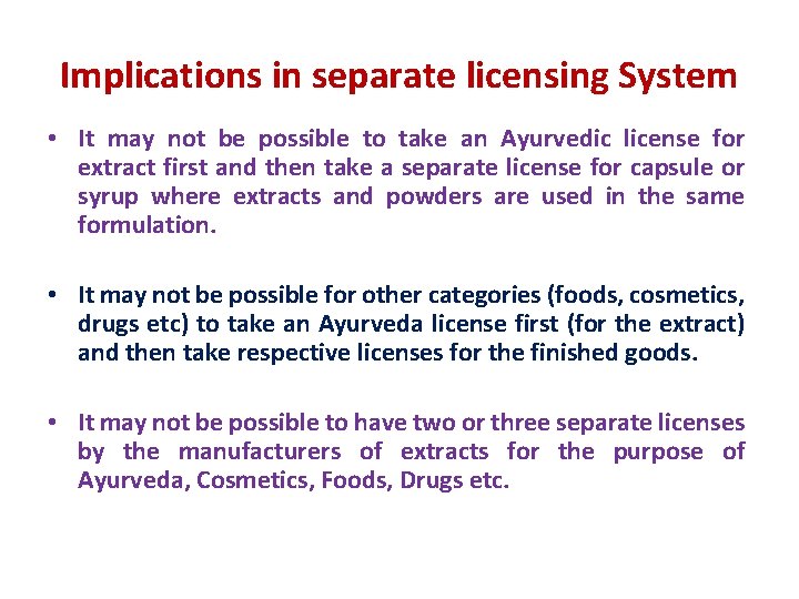 Implications in separate licensing System • It may not be possible to take an