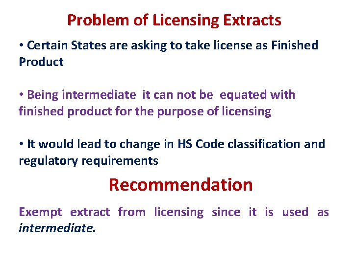 Problem of Licensing Extracts • Certain States are asking to take license as Finished