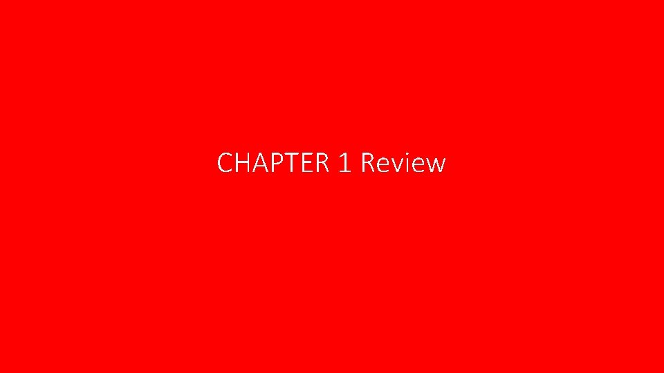 CHAPTER 1 Review CHAPTER 1 Review