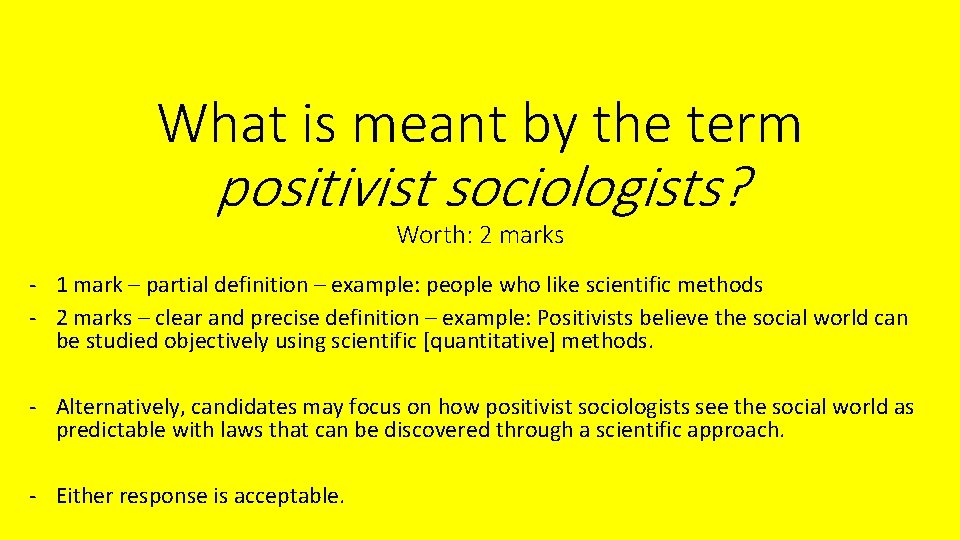 What is meant by the term positivist sociologists? Worth: 2 marks - 1 mark What is meant by the term positivist sociologists? Worth: 2 marks - 1 mark
