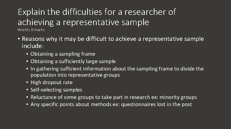 Explain the difficulties for a researcher of achieving a representative sample Worth: 8 marks Explain the difficulties for a researcher of achieving a representative sample Worth: 8 marks
