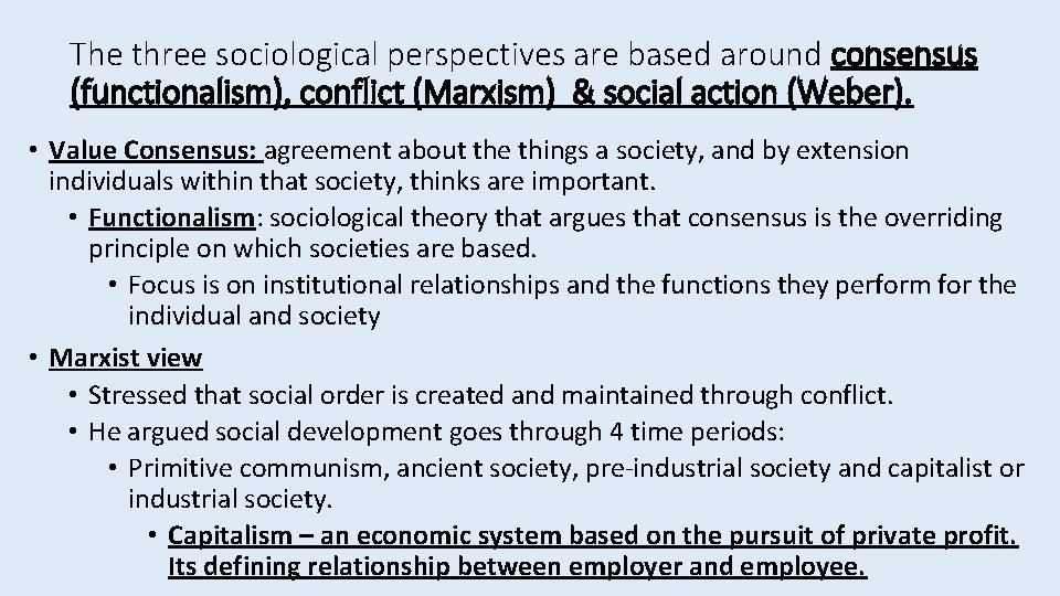 The three sociological perspectives are based around consensus (functionalism), conflict (Marxism) & social action The three sociological perspectives are based around consensus (functionalism), conflict (Marxism) & social action